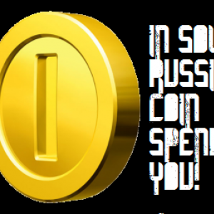 In Soviet Russia, Coin Spends You!